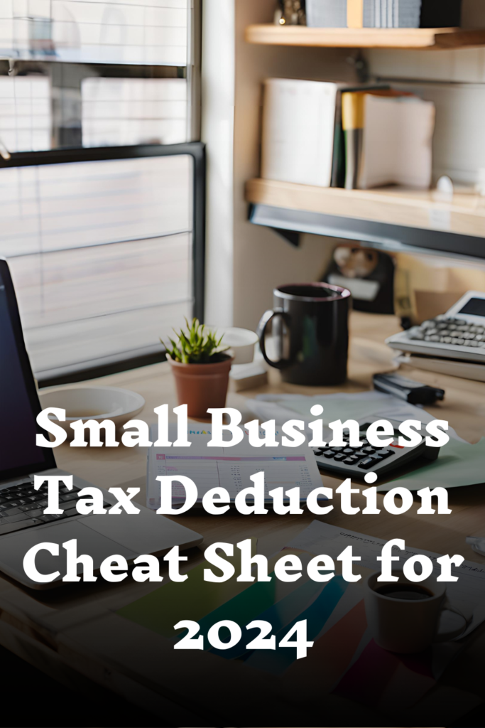 Small Business Tax Deduction Cheat Sheet for 2024